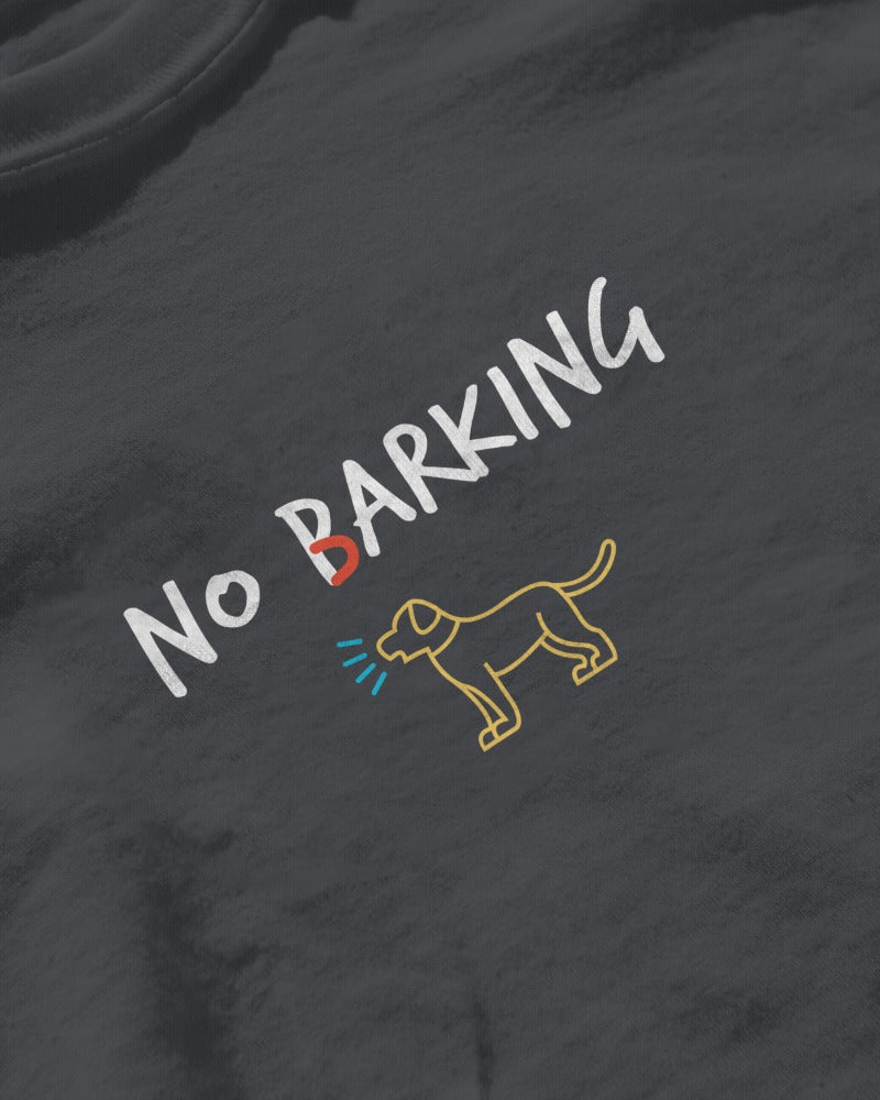 ‘No Barking’ T-Shirt