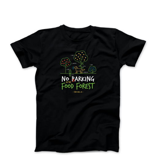 No Barking in the Food Forest T-shirt